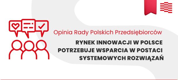 Opinia Rady Polskich Przedsiębiorców na temat potrzeby niezwłocznego wsparcia rozwoju innowacji technologicznych