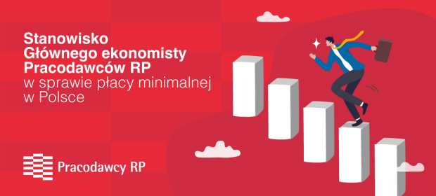 Stanowisko głównego ekonomisty Pracodawców RP w sprawie płacy minimalnej w Polsce