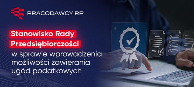 Stanowisko Rady Przedsiębiorczości w sprawie  wprowadzenia możliwości zawierania ugód podatkowych