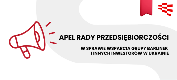 Apel Rady Przedsiębiorczości  w sprawie wsparcia Grupy Barlinek i innych inwestorów w Ukrainie