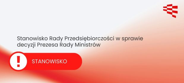 Stanowisko Rady Przedsiębiorczości ws. decyzji Prezesa Rady Ministrów