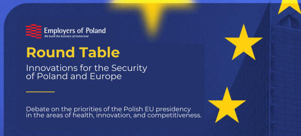 ROUND TABLE – Polish Presidency in the EU Council – Innovations for the Security of Poland and Europe