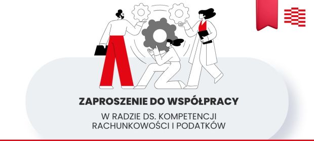 Informacja o zamiarze złożenia wniosku i ubieganie się o powierzenie organizacji i prowadzenia Rady ds. Kompetencji w sektorze Rachunkowość i Podatki