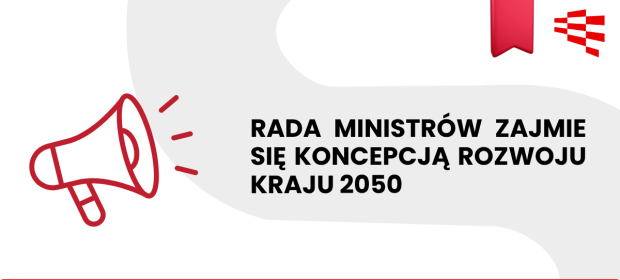 Rada Ministrów zajmie się koncepcją rozwoju kraju 2050