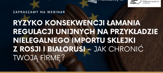 Ryzyko konsekwencji łamania regulacji unijnych na przykładzie nielegalnego importu sklejki z Rosji i Białorusi – Jak chronić Twoją firmę?