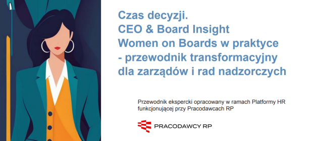 Czas decyzji. CEO & Board Insight Women on Boards w praktyce