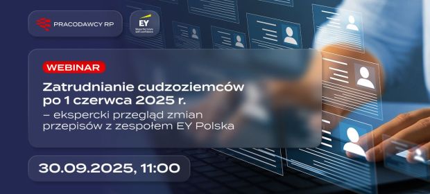 Zatrudnianie cudzoziemców po 1 czerwca 2025 r. – ekspercki przegląd zmian przepisów z zespołem EY Polska