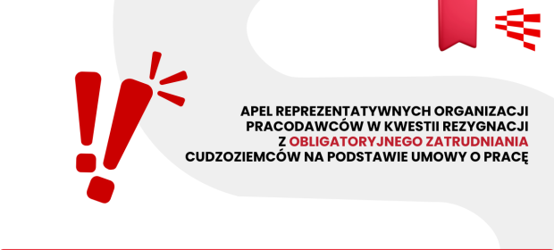 Apel reprezentatywnych organizacji pracodawców w kwestii rezygnacji z obligatoryjnego zatrudniania cudzoziemców na podstawie umowy o pracę