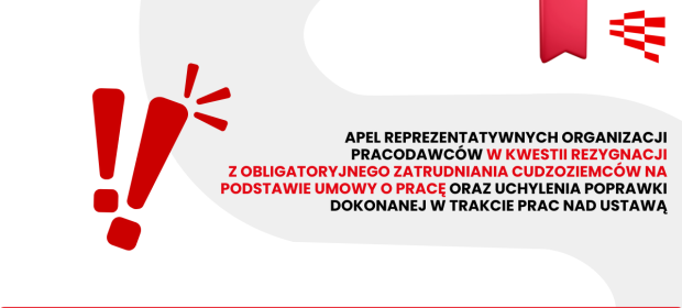 Apel reprezentatywnych organizacji pracodawców w kwestii rezygnacji  z obligatoryjnego zatrudniania cudzoziemców na podstawie umowy o pracę oraz uchylenia poprawki dokonanej w trakcie prac nad ustawą