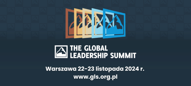 Zapraszamy na Global Leadership Summit Polska 2024!